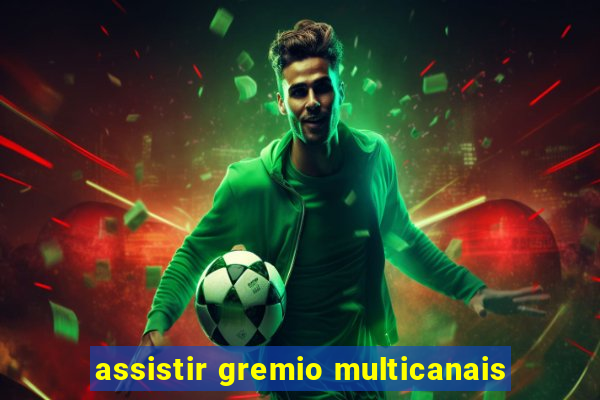 assistir gremio multicanais